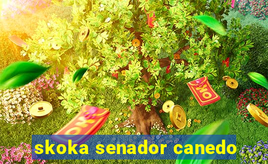 skoka senador canedo